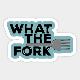 What The Fork! Sticker